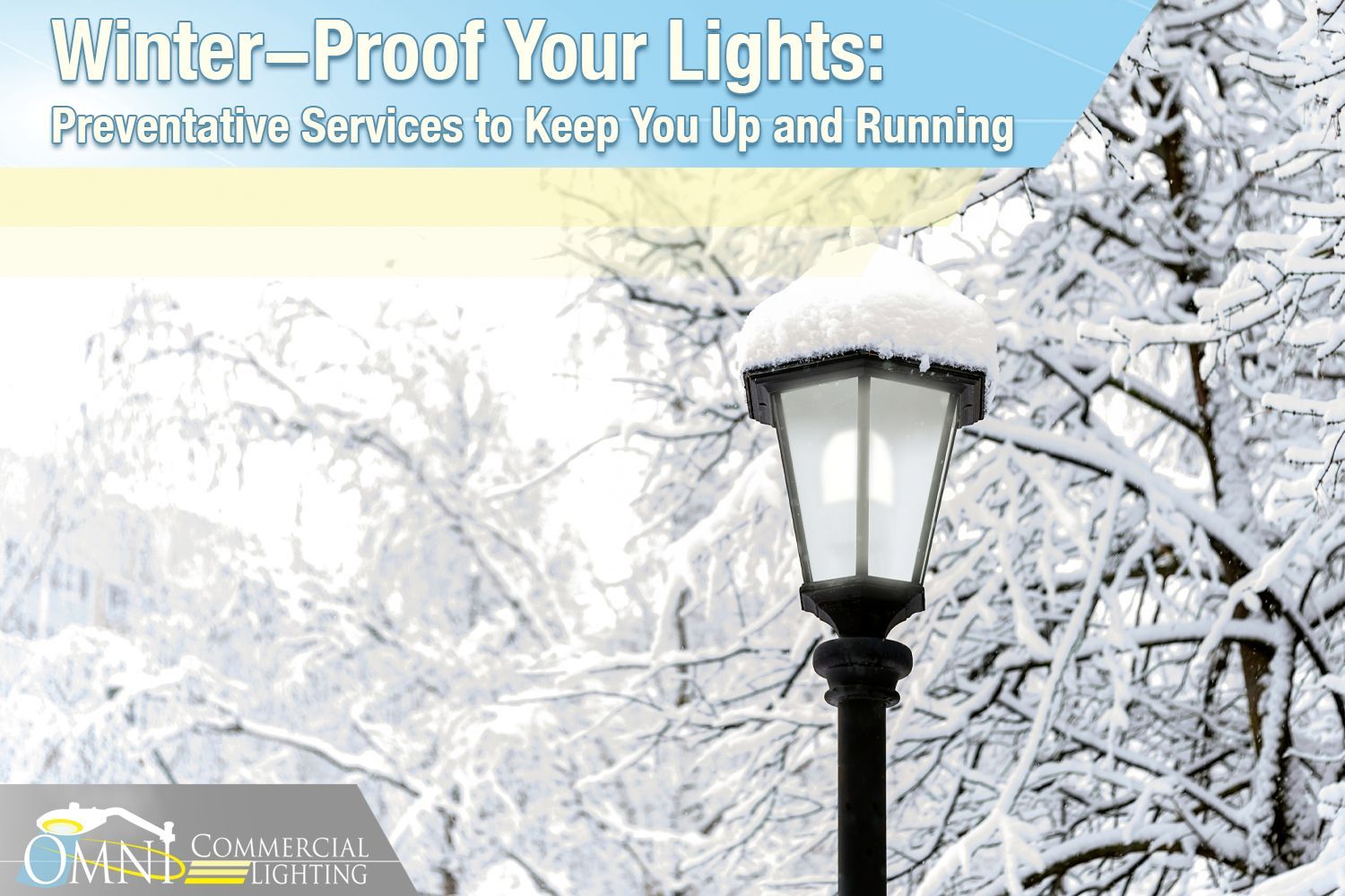 Snow-covered lamp post in a winter landscape; headline: Winter-Proof Your Lights. OMNI Commercial Lighting logo.