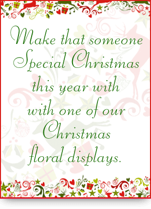Make that someone Special Christmas this year with with one of our Christmas floral displays.