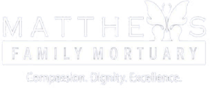 Matthews Family Mortuary logo with a butterfly symbol. "Compassion. Dignity. Excellence." below.
