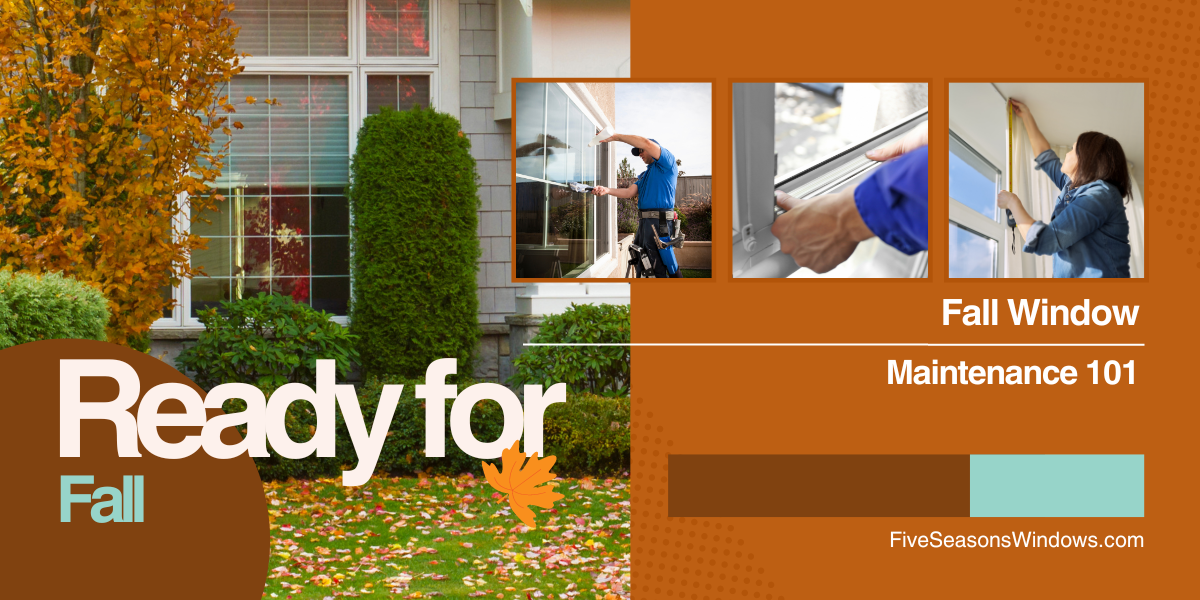 Fall Window Maintenance 101: Getting Your Windows Ready for Fall