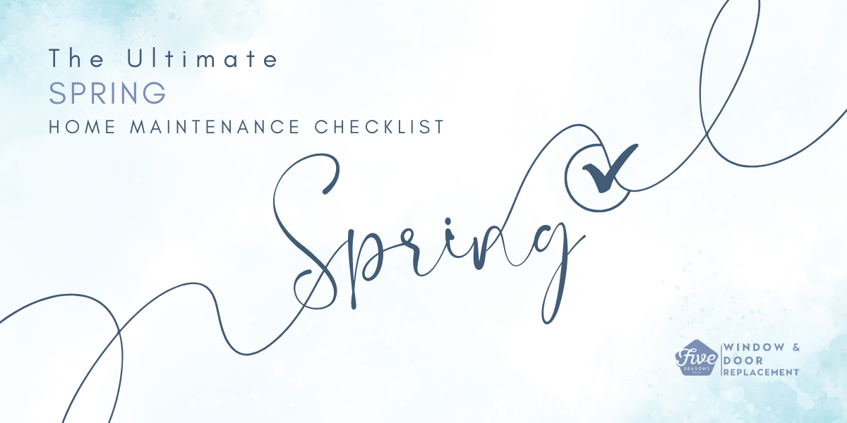 The Ultimate Spring Home Maintenance Checklist by Five Seasons