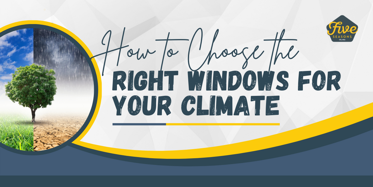How to Choose the Right Windows for Your Climate by Five Seasons Windows