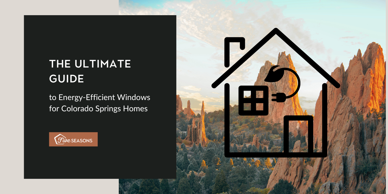 The Ultimate Guide to Energy-Efficient Windows for Colorado