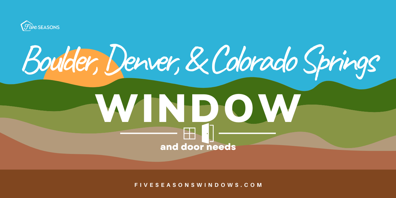 Understanding the Differences in Windows and Doors Needs Across Boulder, Denver, and Colorado Spring