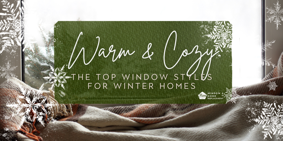 Warm and Cozy The Top Window Styles for Winter Homes