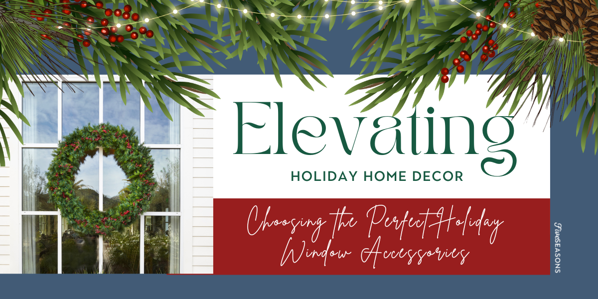 Elevating Holiday Home Decor: Choosing the Perfect Holiday Window Accessories