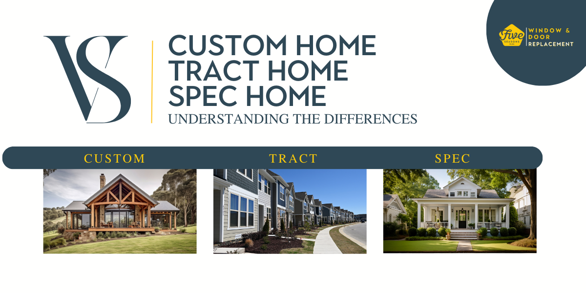 Custom Home vs. Tract Home vs. Spec Home: Understanding the Differences by Five Seasons Windows