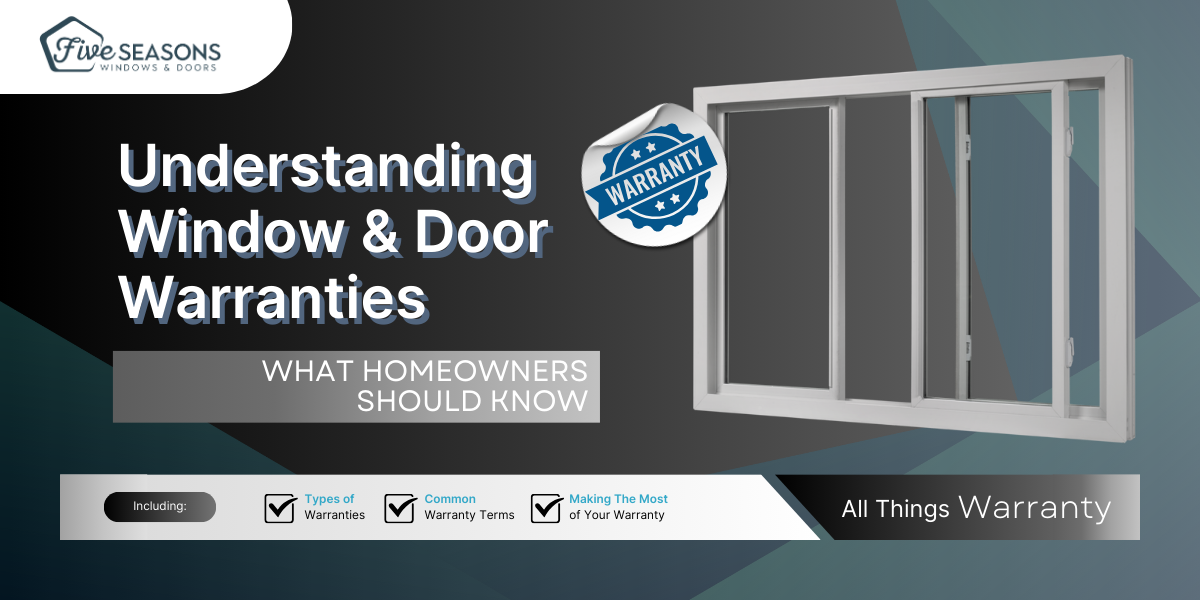 Understanding Window and Door Warranties: What Homeowners Should Know