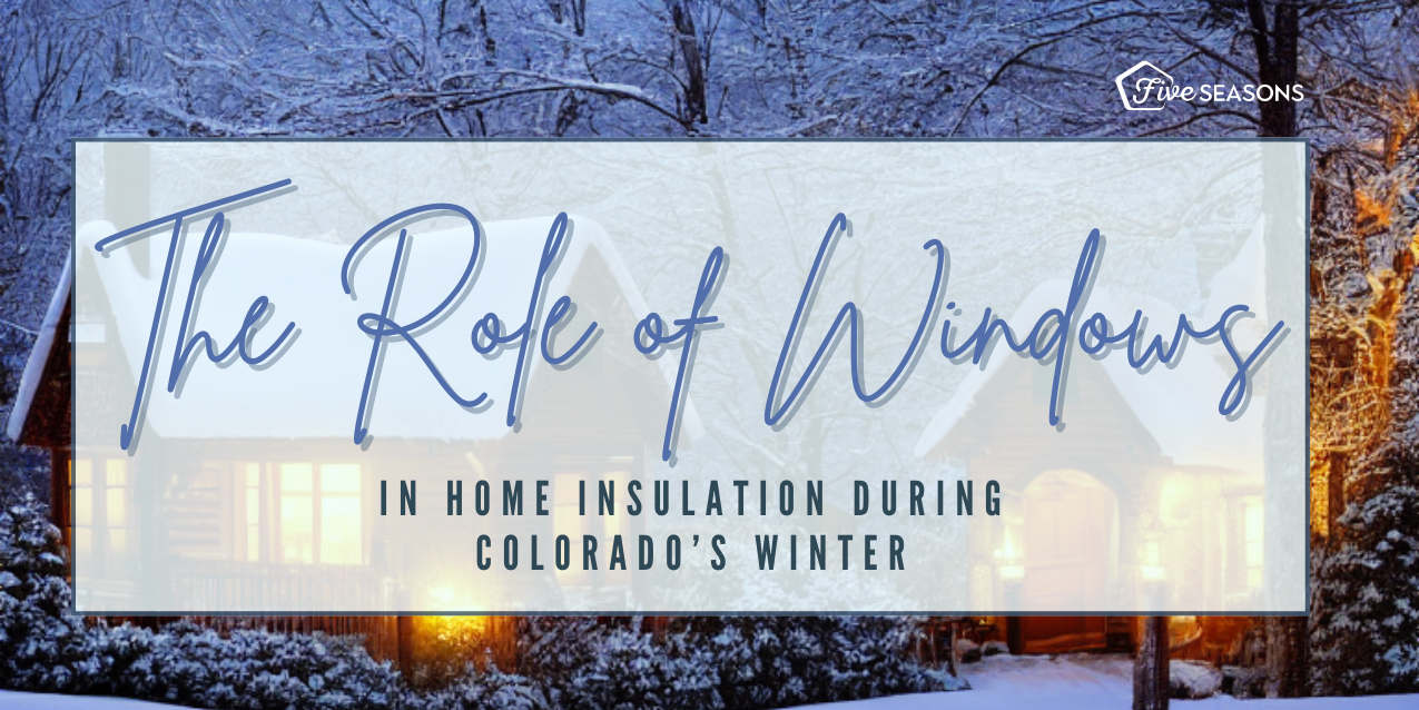 The Role of Windows in Home Insulation During Colorado’s Winter