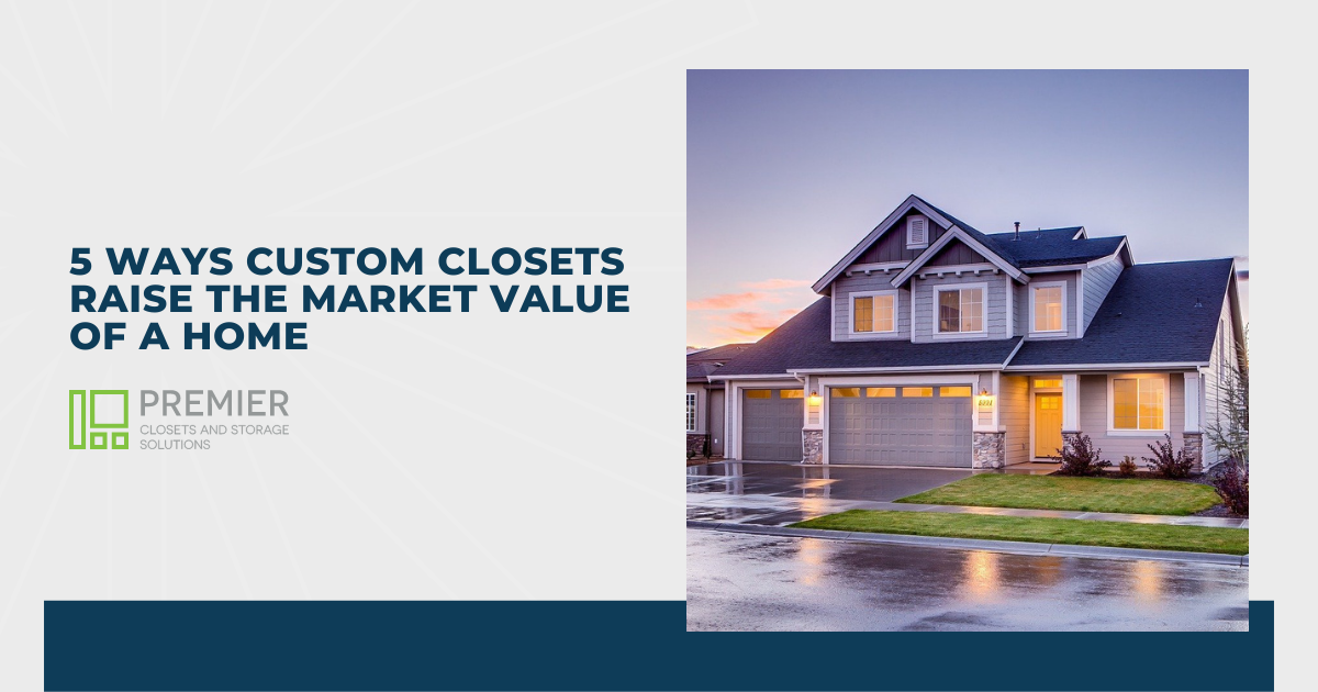 How Custom Closets Raise the Market Value of a Home