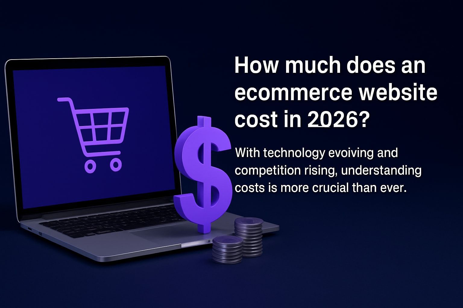 Laptop with shopping cart icon, dollar sign, and text about ecommerce website costs in 2026.