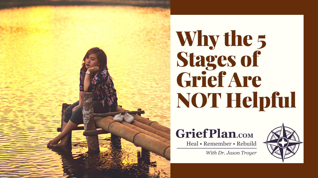 Why the 5 Stages of Grief Are NOT Helpful
