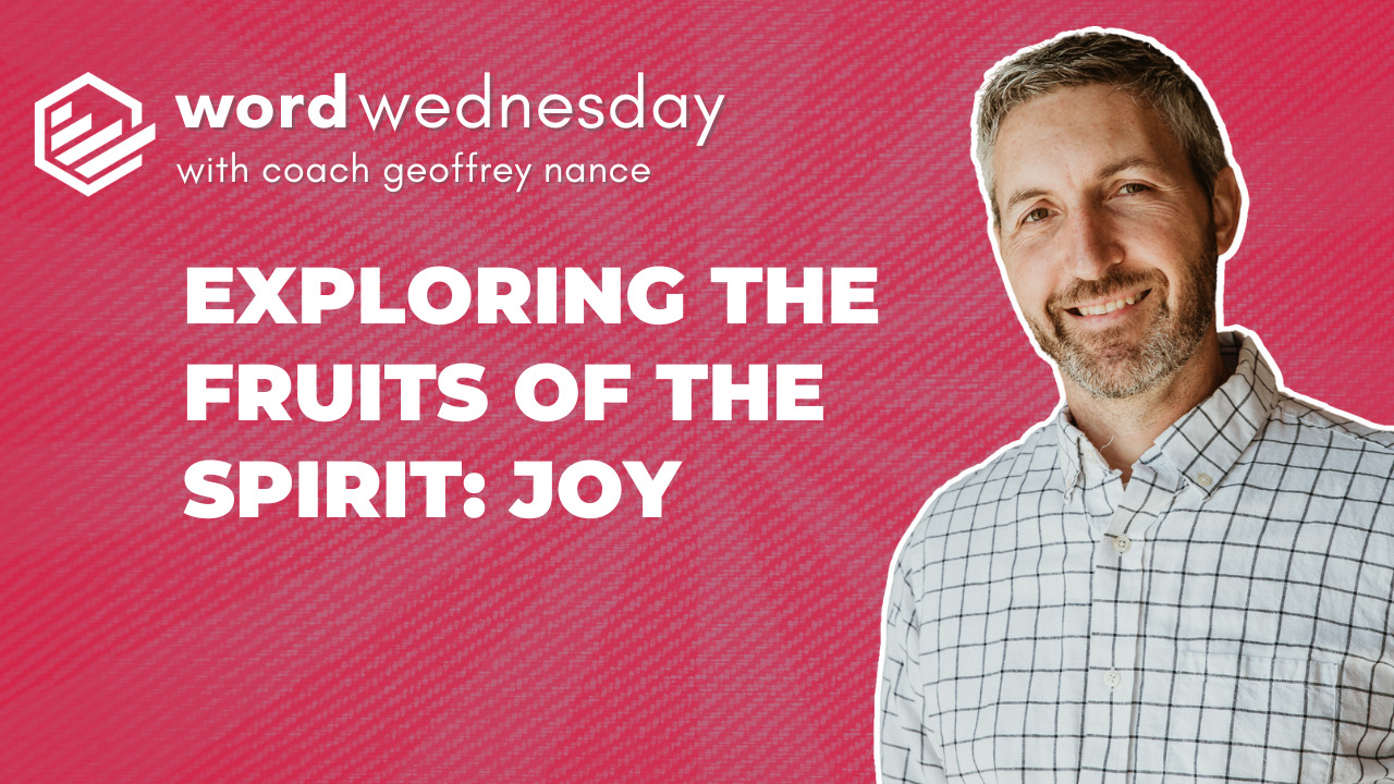 Exploring The Fruits of The Spirit: Joy | Word Wednesday