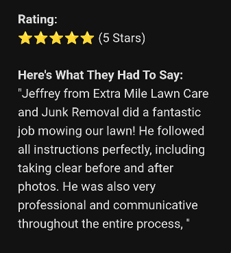 A five-star review for Extra Mile Lawn Care and Junk Removal, praising Jeffrey's professional, communicative service.