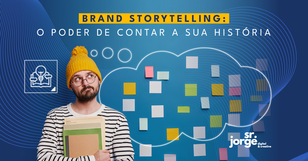 Qual é a história da sua marca? Descubra o poder do Brand Storytelling e aprenda como construir uma 