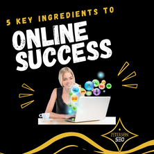 5 Key Ingredients to Online Success, Blog by Peterson SEO