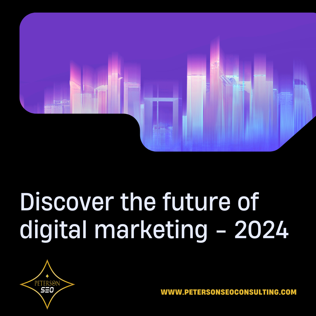 Peterson SEO Blog 2024 & The Future of Digital Marketing