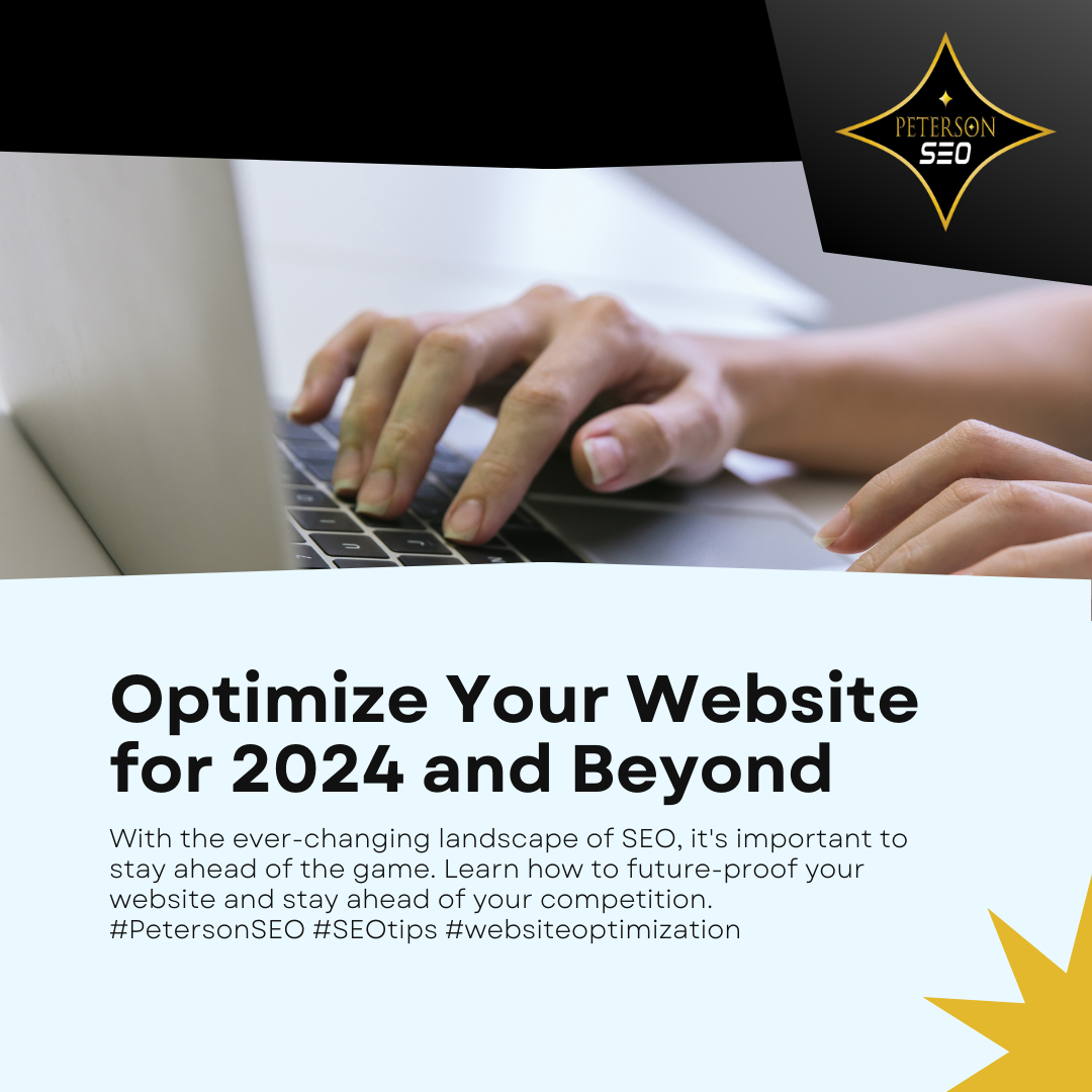 Peterson SEO Blog: How to Optimize Your Website for 2024 and Beyond by Albuquerque website design and SEO experts