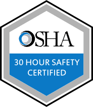 OSHA is a 30 hour safety certified company.