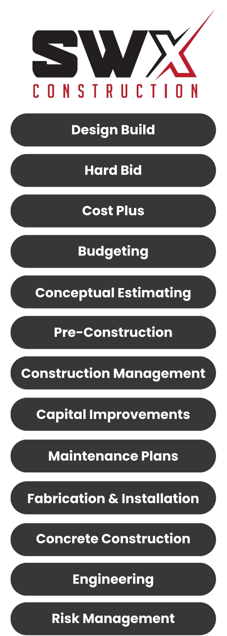 Commercial General Contracting Services: Design Build, Hard Bid, Cost Plus, Budgeting, Conceptual Estimating, Pre-Construction, Construction Management, Capital Improvements, Maintenance Plans, Fabrication & Installation, Concrete Construction, Engineering, Risk Management