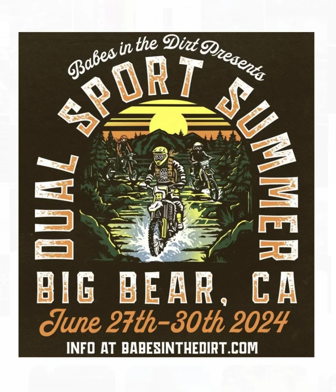 Poster: Babes in the Dirt Dual Sport Summer event in Big Bear, CA, June 27-30, 2024. Dirt bike riders in forest.