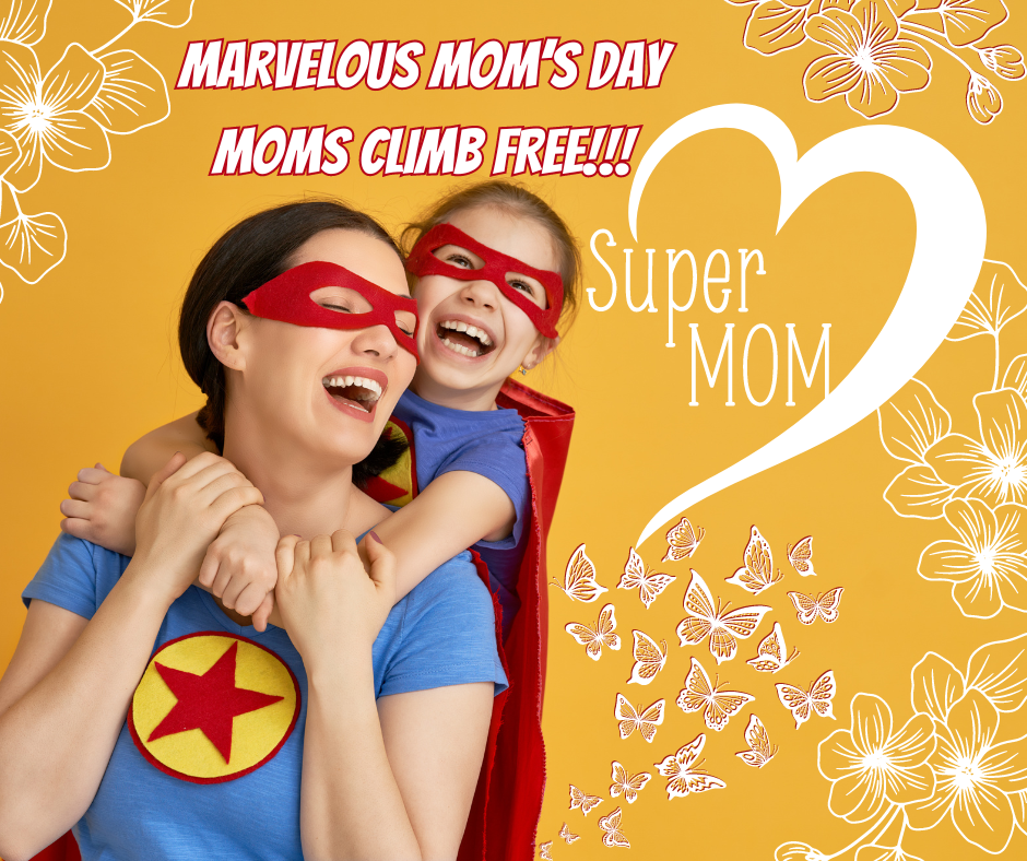 Mother's Day Discount graphic, Mom's climb for Free on May 12th