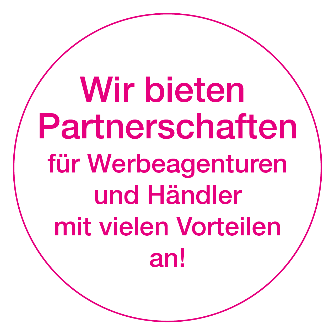 A pink circle with the words wir bieten partnerschaften for werbeagenturen and handler mit vielen vorteilen an