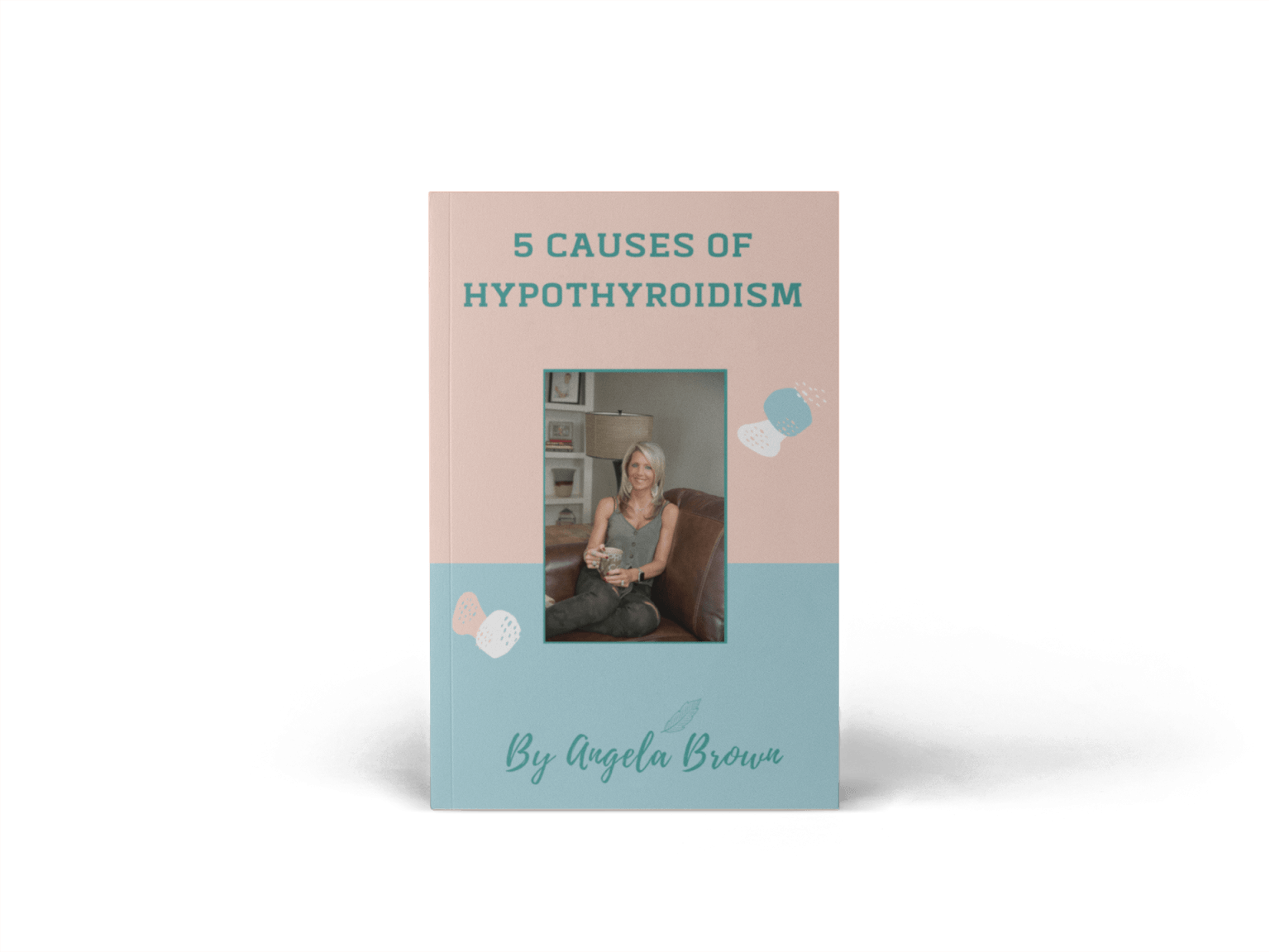 Five Causes of Hypothyroidism Book — Fenton, MO — Angela Brown