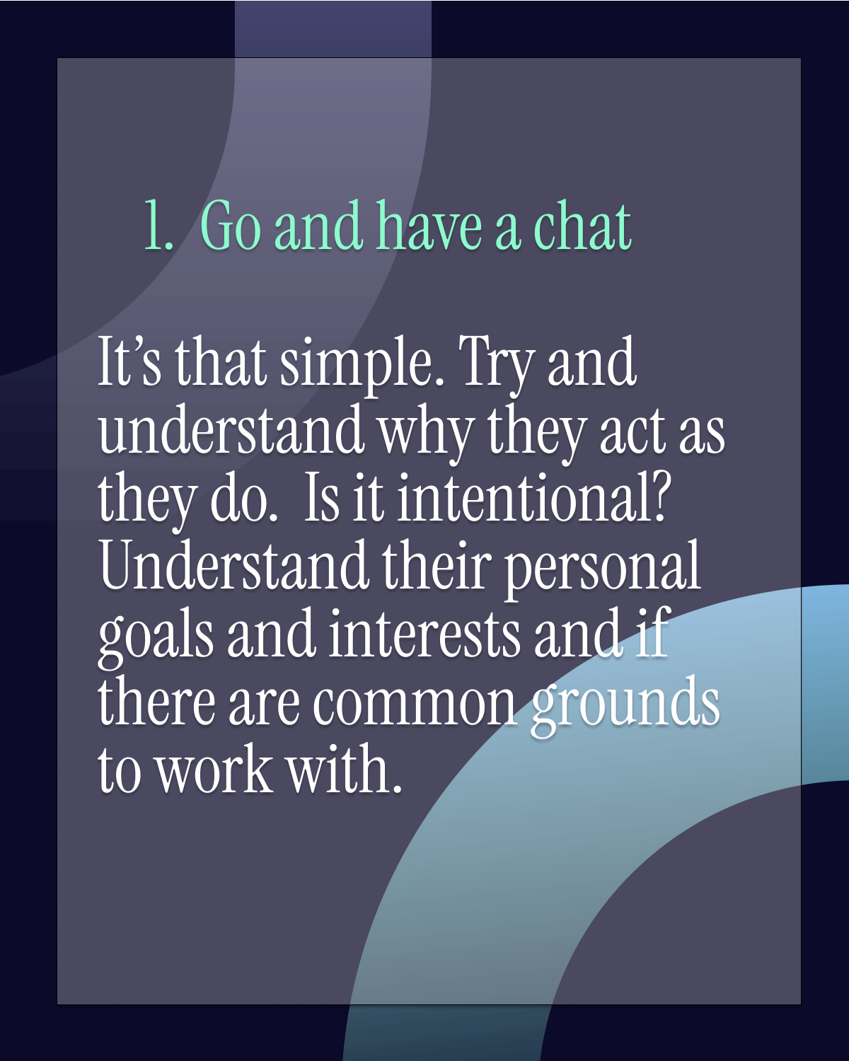 A graphic with text that advises: "Go and have a chat". Iemphasizes understanding others' 