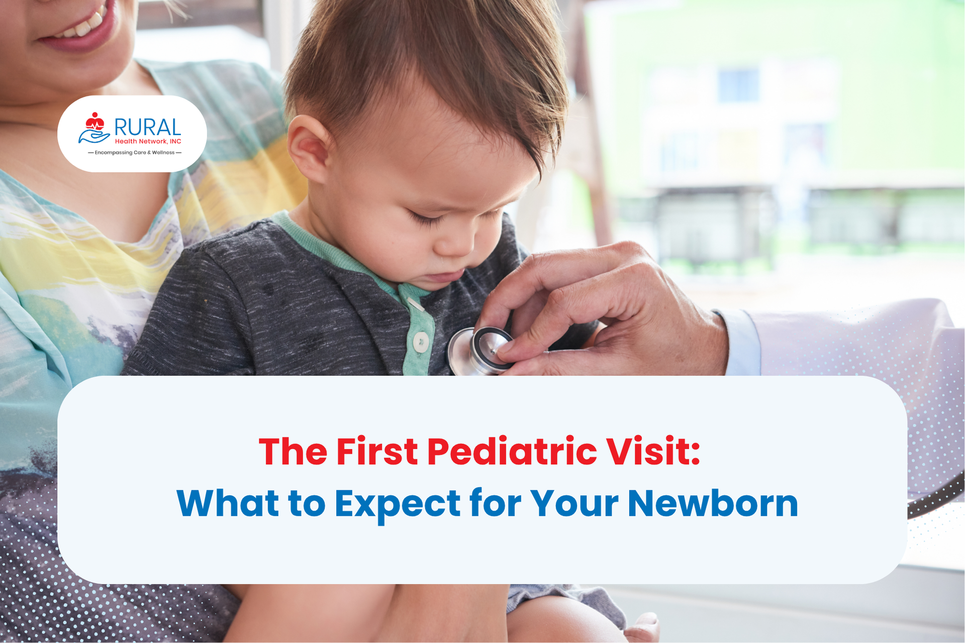 A pediatrician taking vitals at the child’s first doctor appointment.