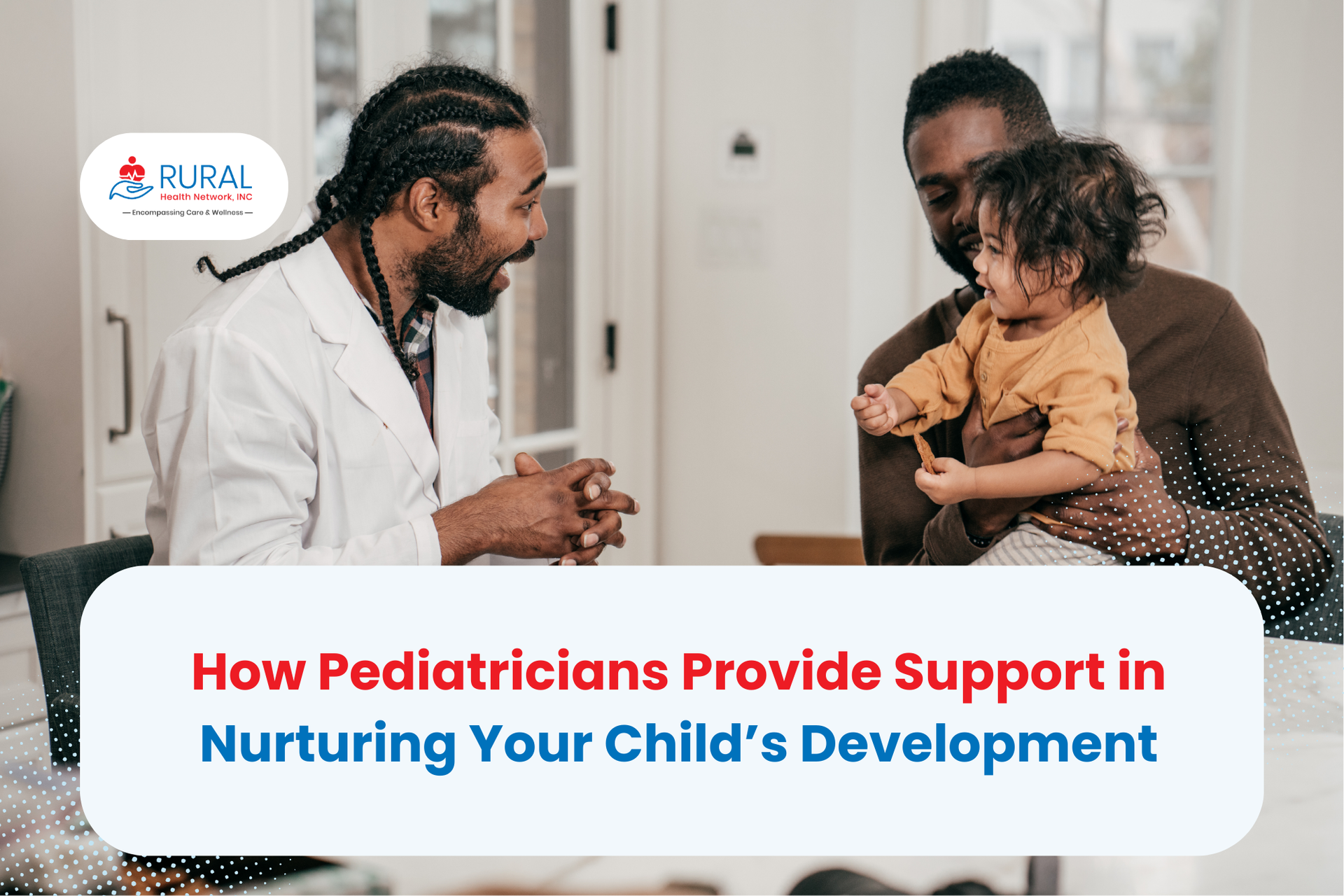 A father and his son seek pediatrician advice from Rural Health Network’s experts.
