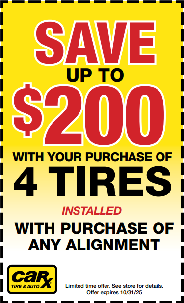 Car X Tire & Auto ad: Save up to $200 with purchase of 4 installed tires and any alignment.