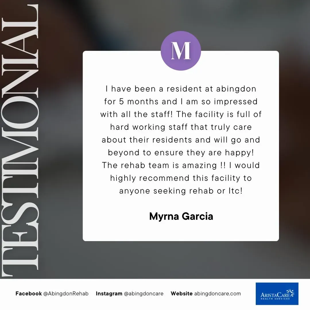 Testimonial from Myma Garcia about Abingdon facility: positive review of staff and rehab team.