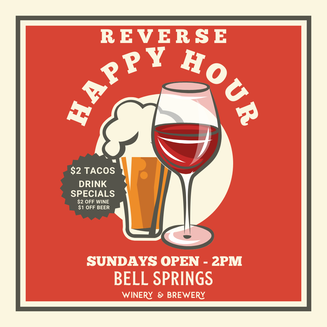 Reverse happy hour advertisement. Sundays until 2 PM at Bell Springs.