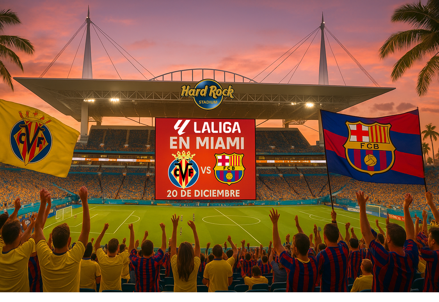 Partido de fútbol en Miami: Villarreal vs. Barcelona en el Hard Rock Stadium, aficionados animando, banderas ondeando.