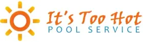 A logo for It 's Too Hot Pool Service with a sun in the middle.