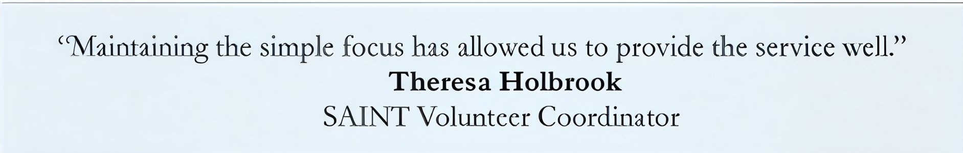 Quote by Theresa Holbrook, SAINT Volunteer Coordinator: 