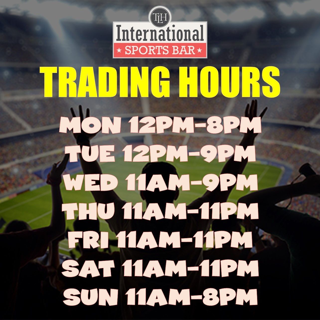 Trading hours for International Sports Bar: Monday 12pm-8pm, Tue 12pm-9pm, Wed 11am-9pm, Thu-Sat 11am-11pm, Sun 11am-8pm.