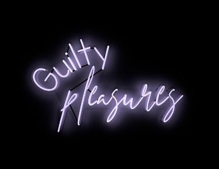 guilty pleasures
