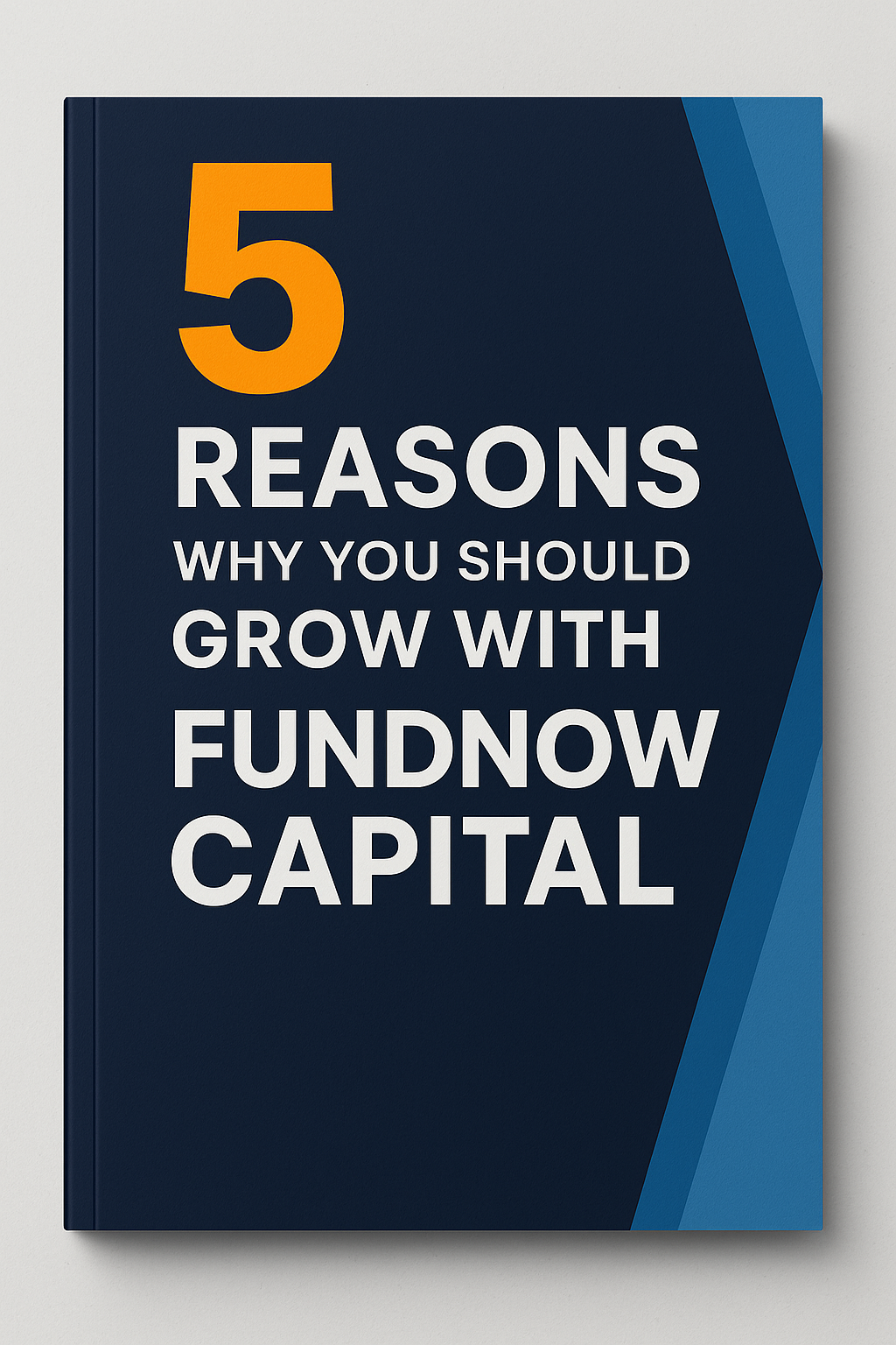 There are five reasons why you should grow with fundnow capital.