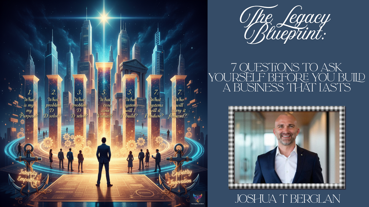 The Legacy Blueprint: 7 Questions for Lasting Impact

