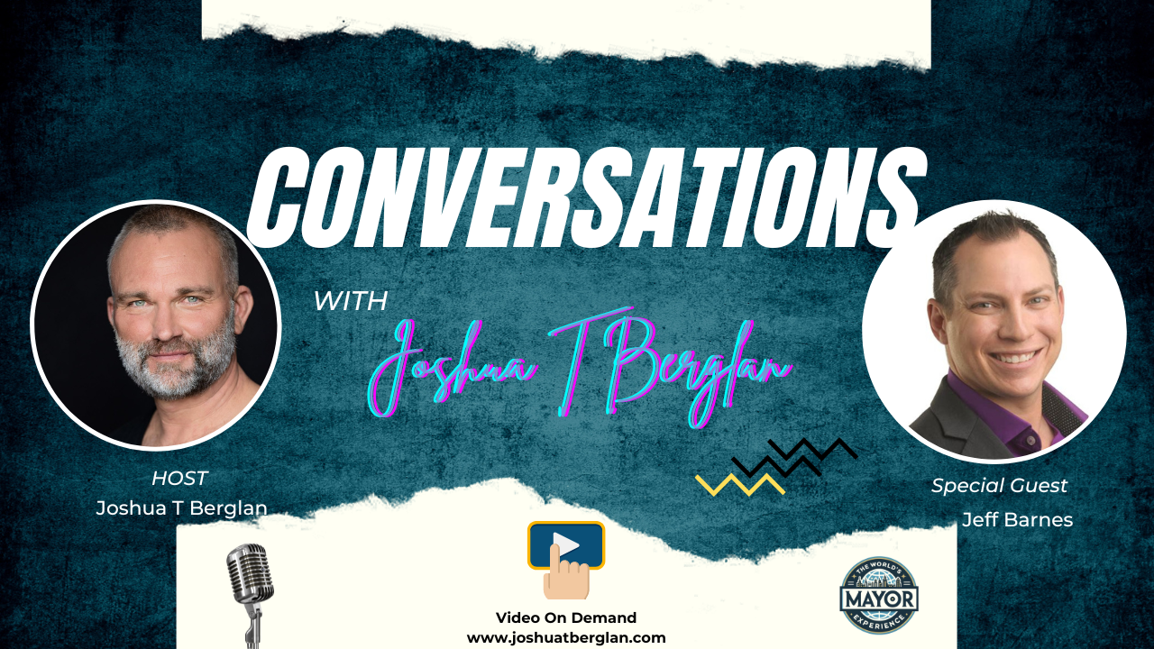 Conversations with Joshua T Berglan featuring Jeff Barnes