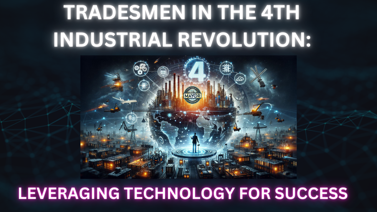 Tradesmen in the 4th Industrial Revolution: Leveraging Technology for Success
