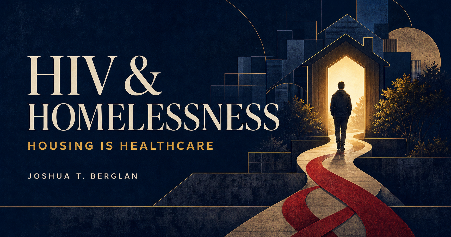 HIV and Homelessness: Housing Is Healthcare | Joshua Berglan