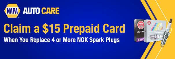 NAPA Auto Care ad: Claim a $15 prepaid card when replacing 4+ NGK spark plugs. Blue/gold design, spark plug image. | McNeil's Auto Care