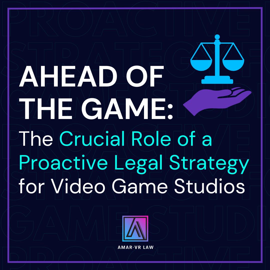 Ahead of the Game: The Crucial Role of a Proactive Legal Strategy for Video Game Studios