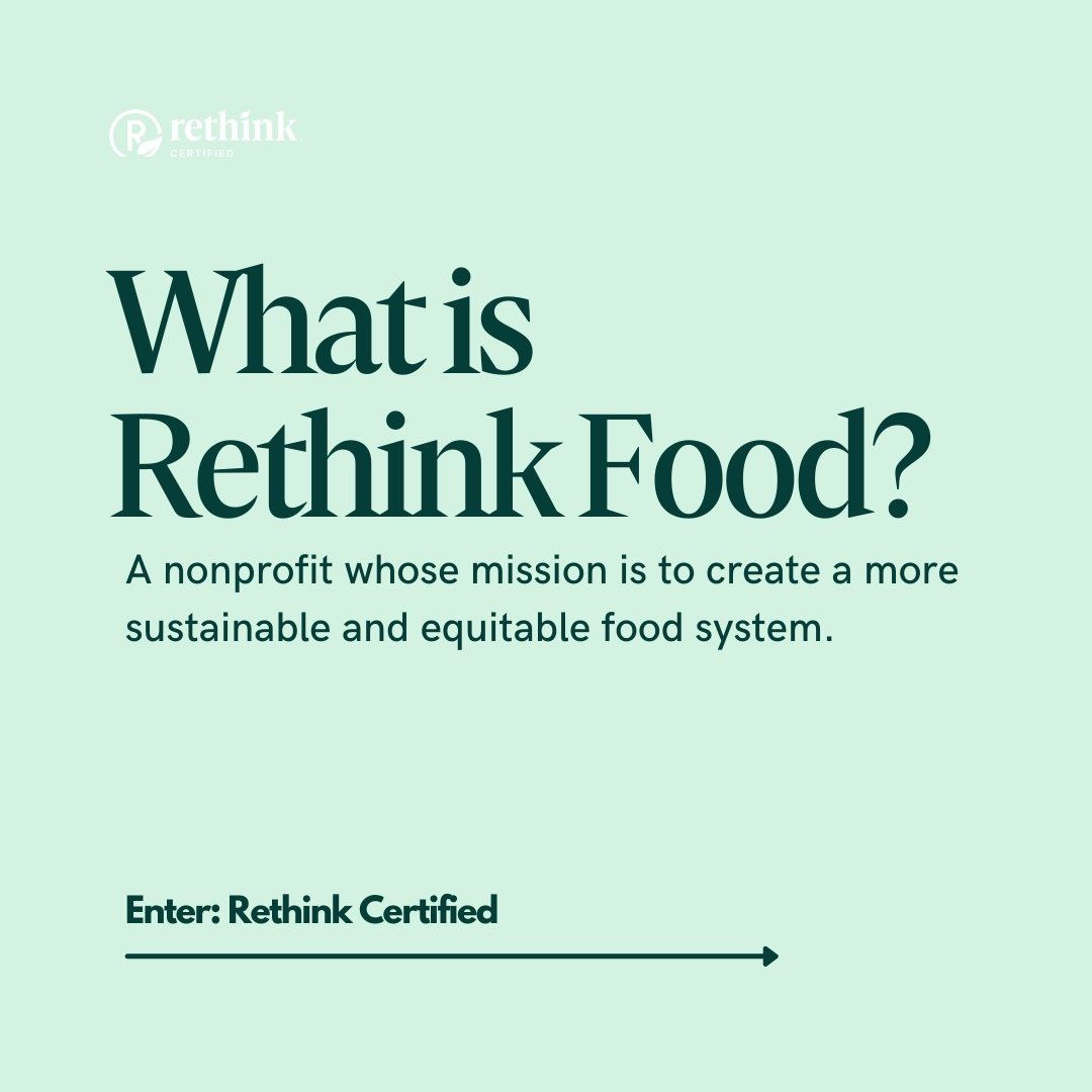 Rethink Food is a nonprofit whose mission is to create a more sustainable and equitable food system.