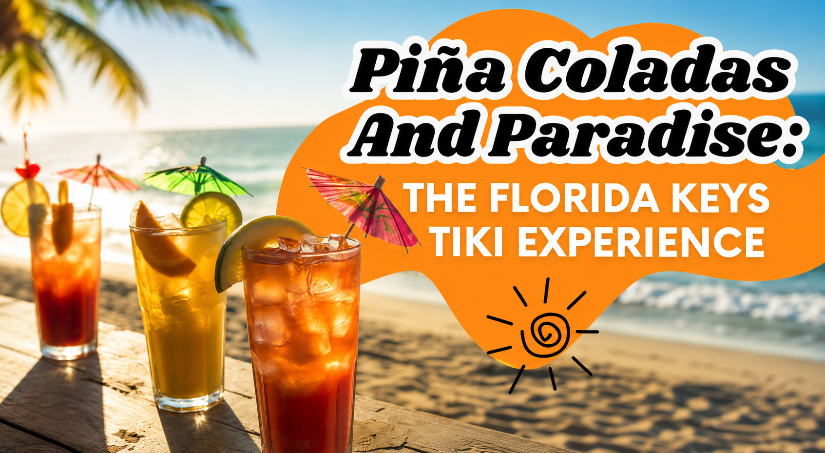 Piña Coladas And Paradise: The Florida Keys Tiki Experience featuring tropical cocktails by the beac