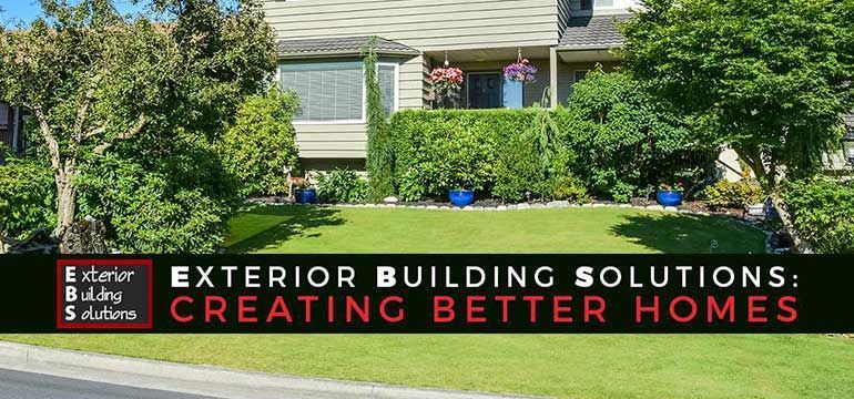 Exterior Building Solutions: Creating Better Homes