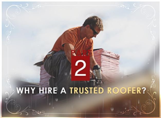 Storm Damage & Emergency Roofing Repairs: What You Need to Know - PART 2: Why Hire a Trusted Roofer?